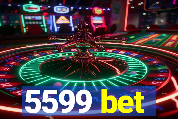 5599 bet